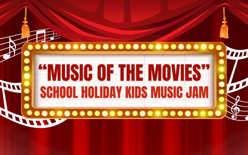 MUSIC OF THE MOVIES - School Holiday Kids Music Jam