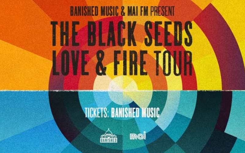 The Black Seeds Love & Fire Tour