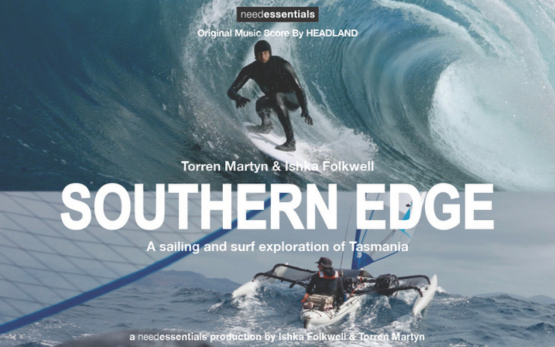 SOUTHERN EDGE - a Sailing and surf exploration of Tasmania